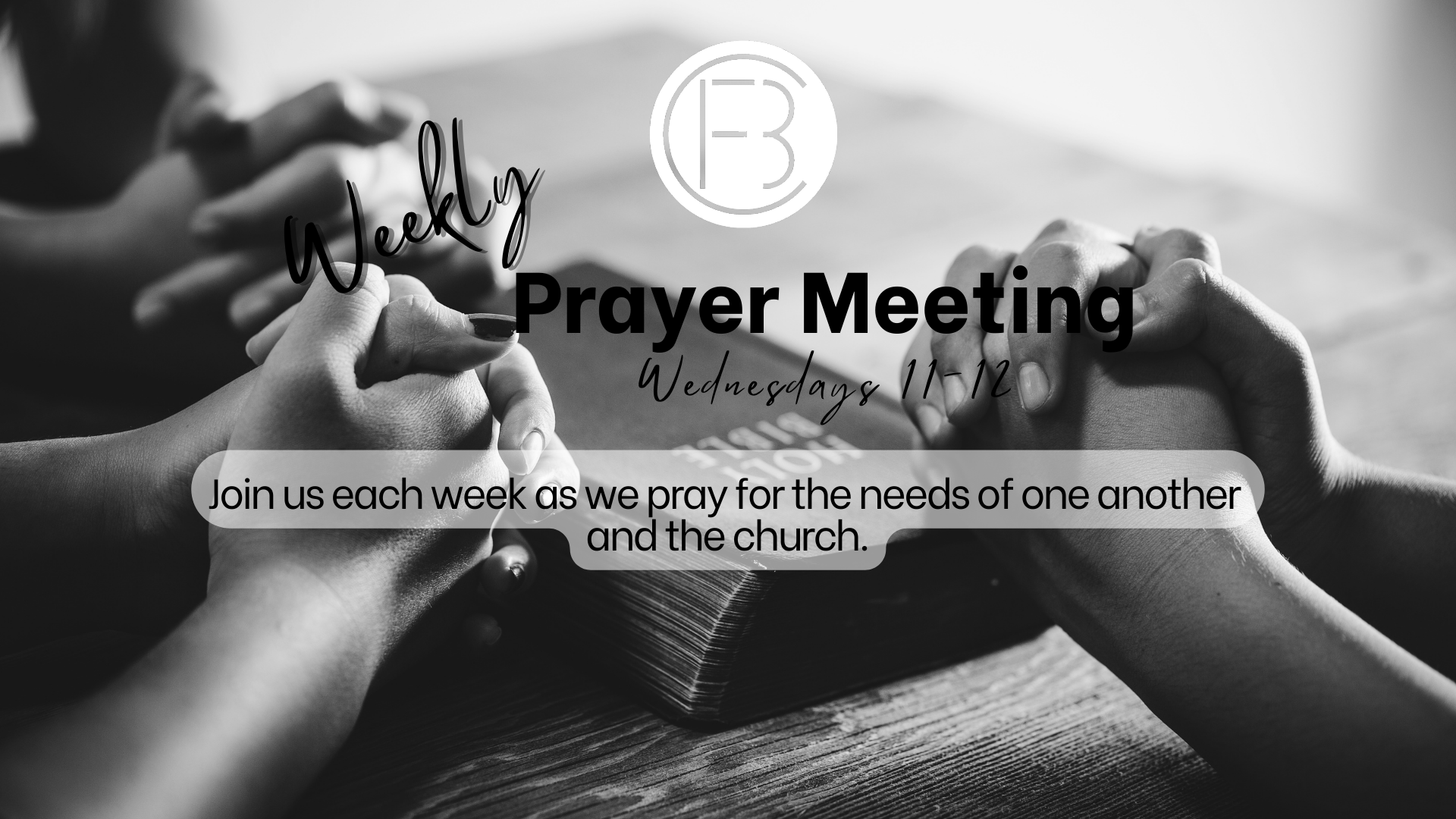 Hands in prayer around a Bible with a reminder that prayer meeting is every Wednesday at 11am CST