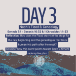 Text reads "Day 3 Noah's Flood & Genealogy" Next text reads "Genesis 7:1 - Genesis 10:32 & 1 Chronicles 1:1-23"
